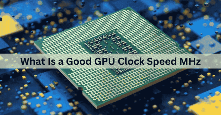 What Is a Good GPU Clock Speed MHz – Unlocking Performance!