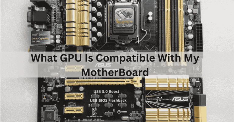 What GPU Is Compatible With My MotherBoard