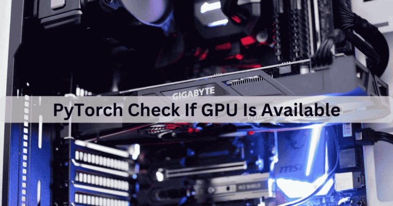 PyTorch Check If GPU Is Available