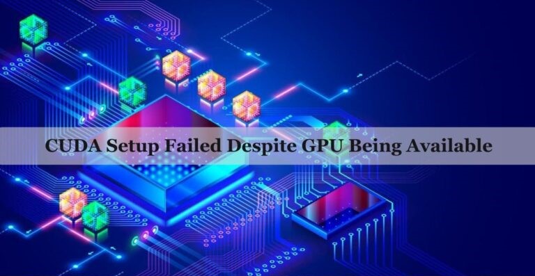 CUDA Setup Failed Despite GPU Being Available