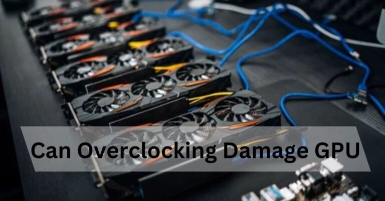 Can Overclocking Damage GPU