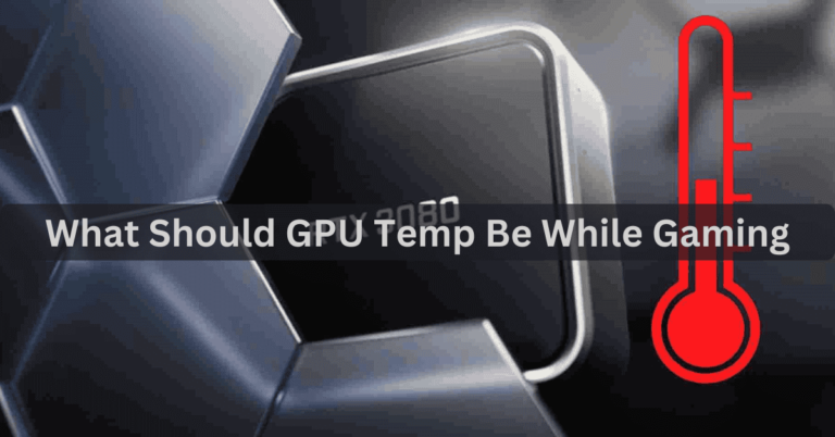 What Should GPU Temp Be While Gaming