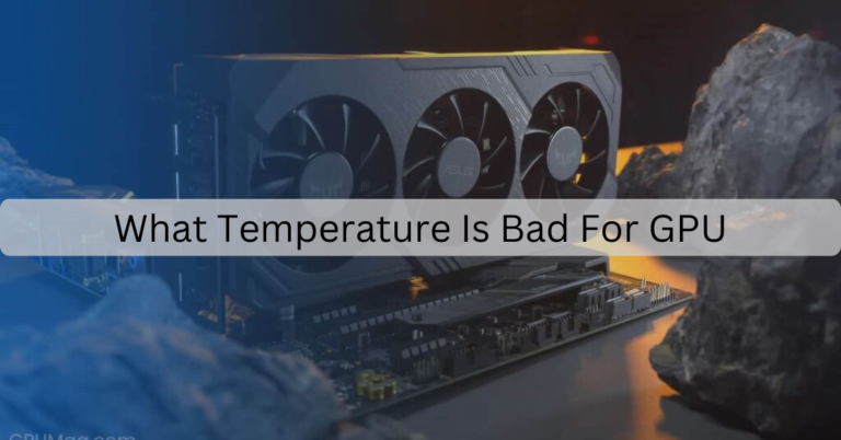 What Temperature Is Bad For GPU